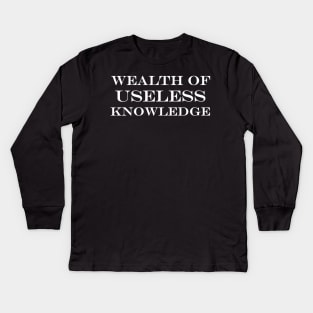 wealth of useless knowledge Kids Long Sleeve T-Shirt